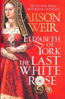 Elizabeth of York: the Last White Rose