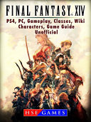 Final Fantasy XIV Stormblood PS4, PC, Gameplay, Classes, Wiki, Characters, Game Guide Unofficial