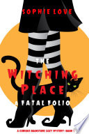 The Witching Place: A Fatal Folio (A Curious Bookstore Cozy Mystery�Book 1)