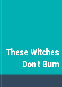 These Witches Don't Burn