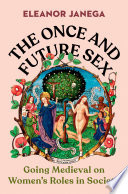 The Once and Future Sex: Going Medieval on Women's Roles in Society