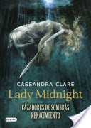 Lady Midnight. Cazadores de sombras: Renacimiento