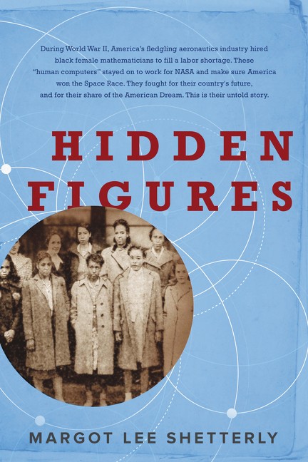 Hidden Figures: The Untold Story of the African-American Women Who Helped Win the Space Race