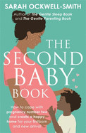 Second Baby Book: How to Cope with Pregnancy Number Two and Create a Happy Home for Your Firstborn and New Arrival