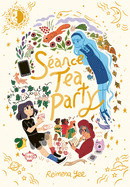 S�ance Tea Party: (A Graphic Novel)