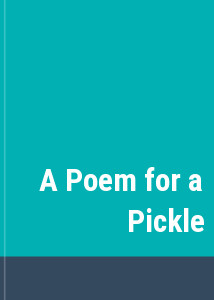 A Poem for a Pickle