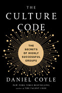 Culture Code: The Secrets of Highly Successful Groups