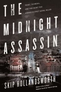 Midnight Assassin: Panic, Scandal, and the Hunt for America's First Serial Killer