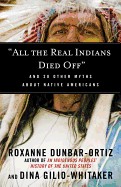 "All the Real Indians Died Off": And 20 Other Myths about Native Americans