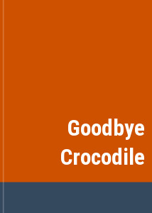 Goodbye Crocodile