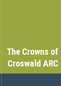 The Crowns of Croswald ARC