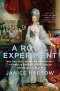 Royal Experiment: Love and Duty, Madness and Betrayal the Private Lives of King George III and Queen Charlotte