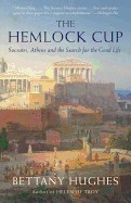 Hemlock Cup: Socrates, Athens and the Search for the Good Life