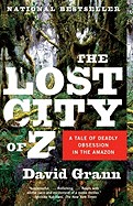 Lost City of Z: A Tale of Deadly Obsession in the Amazon