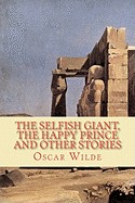 Selfish Giant, the Happy Prince and Other Stories