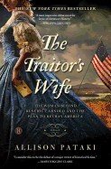 Traitor's Wife: The Woman Behind Benedict Arnold and the Plan to Betray America
