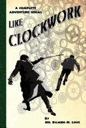Like Clockwork: A Complete Adventure Serial