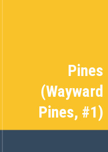 Pines (Wayward Pines, #1)