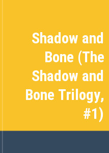 Shadow and Bone (The Shadow and Bone Trilogy, #1)