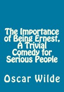 Importance of Being Ernest, a Trivial Comedy for Serious People