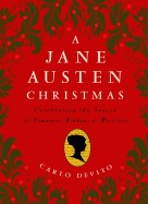 Jane Austen Christmas: Celebrating the Season of Romance, Ribbons and Mistletoe