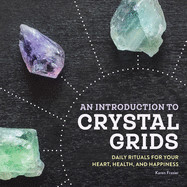 Introduction to Crystal Grids: Daily Rituals for Your Heart, Health, and Happiness