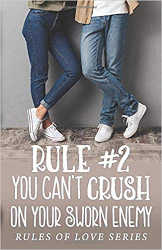 Rule #2: You can't Crush on your Sworn Enemy