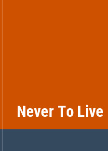 Never To Live