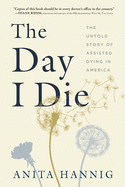 Day I Die: The Untold Story of Assisted Dying in America