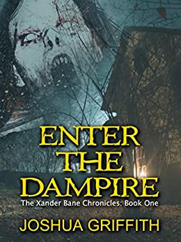 Enter The Dampire: The Xander Bane Chronicles: Book One