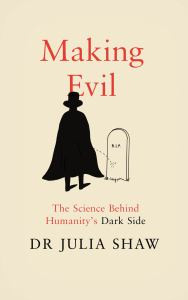 Making Evil: The Science Behind Humanity’s Dark Side