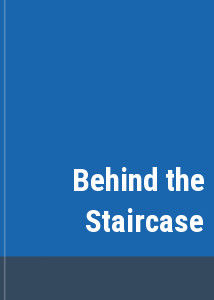 Behind the Staircase