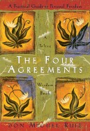 Four Agreements: A Practical Guide to Personal Freedom