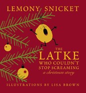 Latke Who Couldn't Stop Screaming: A Christmas Story