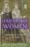 Friendship of Women: The Hidden Tradition of the Bible