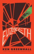 Elizabeth: A Novel of the Unnatural