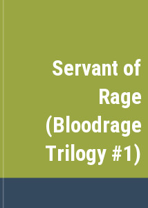 Servant of Rage (Bloodrage Trilogy #1)