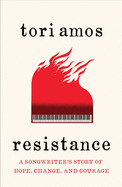 Resistance: A Songwriter's Story of Hope, Change, and Courage (Not for Online)