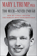 Too Much and Never Enough: How My Family Created the World's Most Dangerous Man