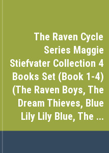 The Raven Cycle Series Maggie Stiefvater Collection 4 Books Set (Book 1-4) (The Raven Boys, The Dream Thieves, Blue Lily Lily Blue, The Raven King)