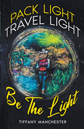Pack Light, Travel Light, Be The Light