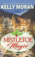 Mistletoe Magic: (A Redwood Ridge Romance Book 6)