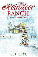 Reindeer Ranch: A Sweet Romance Story