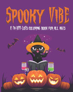 Spooky Vibe: A Faa-Boo-Lous Coloring Book for all Ages (A Perfect Halloween Gift for Kids)