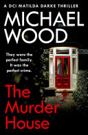 The Murder House (DCI Matilda Darke Thriller, Book 5)