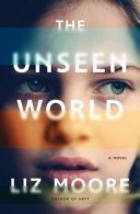 The Unseen World: A Novel
