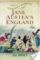 A Visitor's Guide to Jane Austen's England