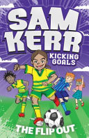 The Flip Out: Sam Kerr: Kicking Goals #1