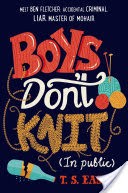 Boys Don't Knit (In Public)