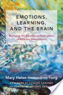 Emotions, Learning, and the Brain: Exploring the Educational Implications of Affective Neuroscience (The Norton Series on the Social Neuroscience of Education)
